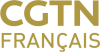 AZ - CGTN FRANÇAIS ᴿᴬᵂ