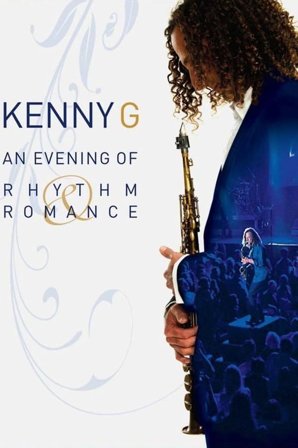 EN - Kenny G: An Evening Of Rhythm & Romance  () 4KOTT