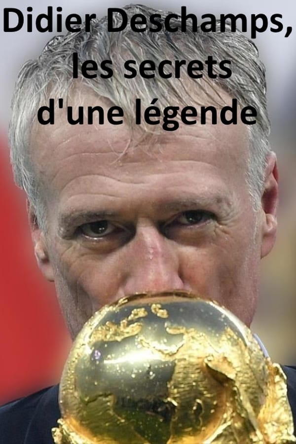 FR - Didier Deschamps, les secrets d'une légende () 4KOTT