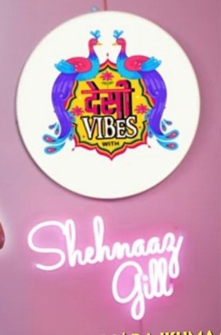 IN - Desi Vibes with Shehnaaz Gill 4KOTT